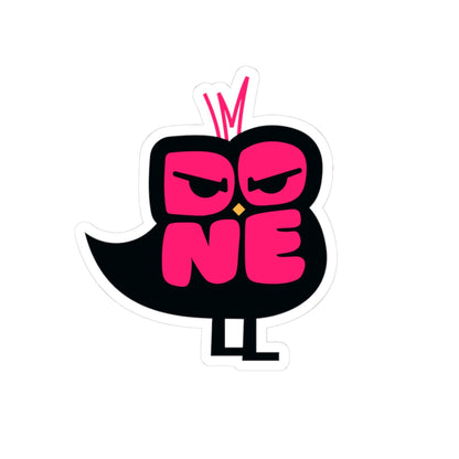 I'm DONE BIRD - custom Sticker