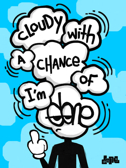 Digital Product - CLOUDY WITH A CHANCE OF I'M DONE  - 18 x24 Digital Poster